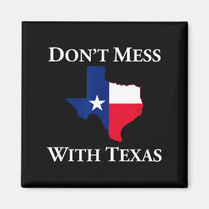 Don't Mess With Texas State Pride Shirt  Magnet