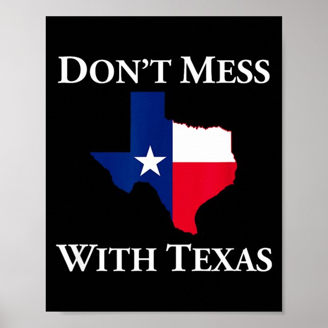 Don't Mess With Texas State Pride Shirt  Poster (Front)