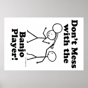 Don't Mess With The Banjo Player Poster