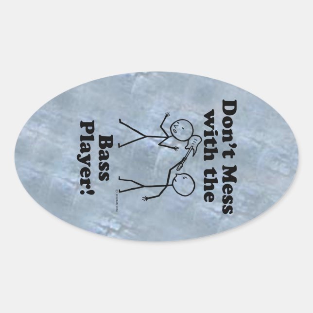 Don't Mess With The Bass Player Oval Sticker (Front)