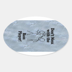 Don't Mess With The Bass Player Oval Sticker