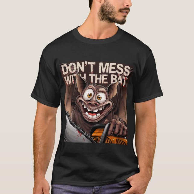 Dont Mess with the bat T-Shirt (Front)
