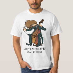 Don't Mess With The Cellist T-shirt