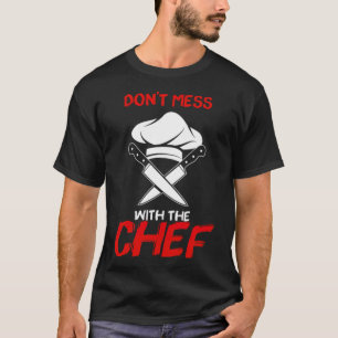 Dont Mess With The Chef cake custom a T-Shirt