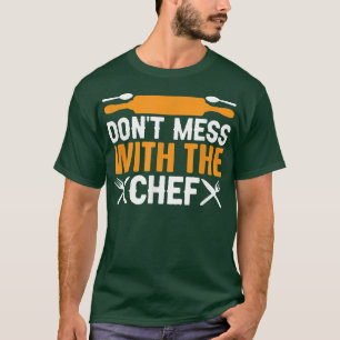 Dont mess with the Chef Funny Sous Chef Cooking T-Shirt