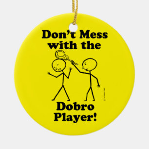 Don't Mess With The Dobro Player Ceramic Ornament