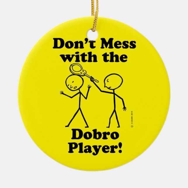 Don't Mess With The Dobro Player Ceramic Ornament (Front)