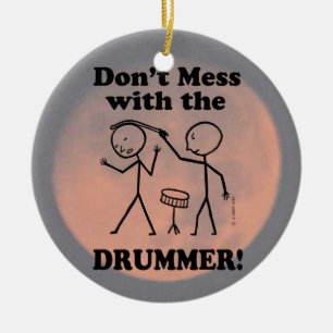 Don't Mess With The Drummer Ceramic Ornament