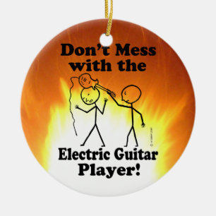 Don't Mess With The Electric Guitar Player Ceramic Ornament