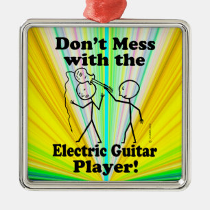 Don't Mess With The Electric Guitar Player Metal Ornament