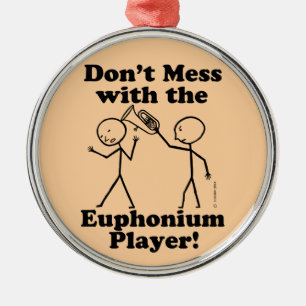 Don't Mess With The Euphonium Player Metal Ornamen Ornament