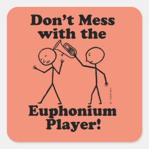 Don't Mess With The Euphonium Player Square Sticke Sticker