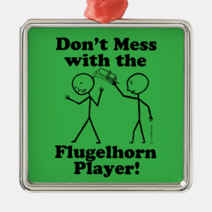 Don't Mess With The Flugelhorn Player Metal Ornament
