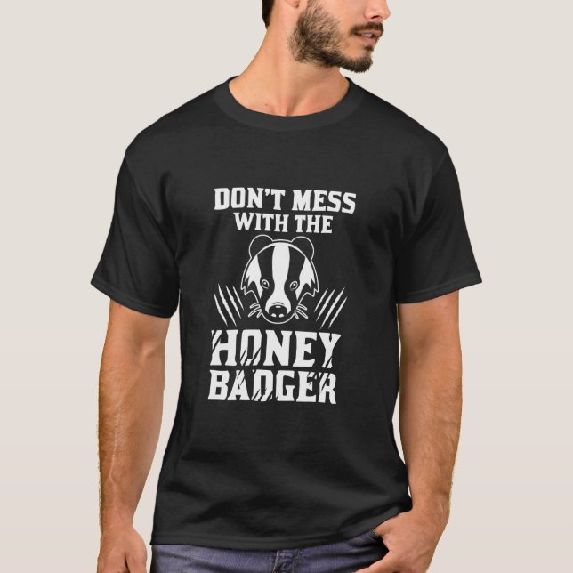 Don'T Mess With The Honey Badger Funny T-Shirt (Front)