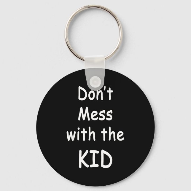 Don't Mess With The Kid  Key Ring (Front)