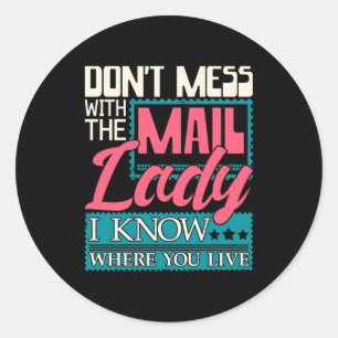 Don't Mess With The Mail Lady - Mailwoman Mail Car Classic Round Sticker