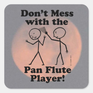 Don't Mess With The Pan Flute Player Square Sticke Square Sticker