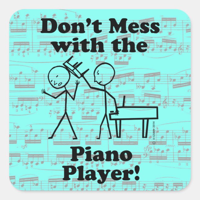 Don't Mess With The Piano Player Square Sticker (Front)