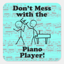 Don't Mess With The Piano Player Square Sticker