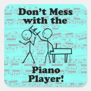 Don't Mess With The Piano Player Square Sticker