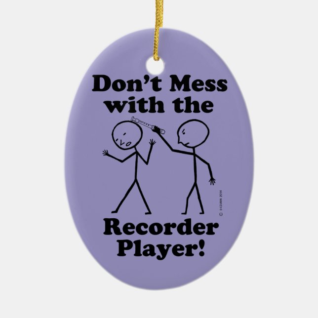 Don't Mess With The Recorder Player Ceramic Ornament (Front)