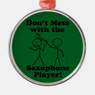 Don't Mess With The Saxophone Player Metal Ornament