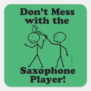 Don't Mess With The Saxophone Player Square Sticke Sticker