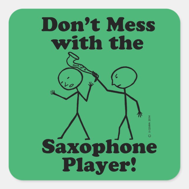 Don't Mess With The Saxophone Player Square Sticke Sticker (Front)