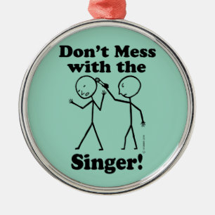 Don't Mess With The Singer Metal Ornament