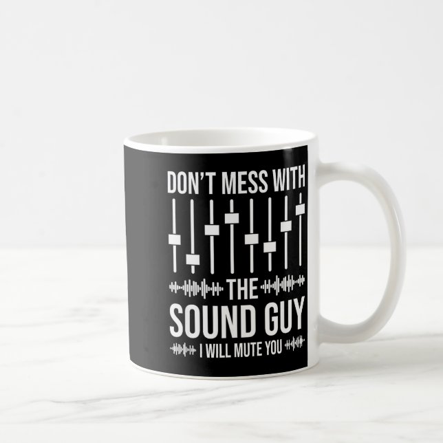 Don't Mess With The Sound Guy, Funny Sound Enginee Coffee Mug (Right)