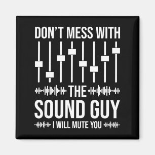 Don't Mess With The Sound Guy, Funny Sound Enginee Magnet