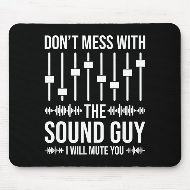 Don't Mess With The Sound Guy, Funny Sound Enginee Mouse Pad (Front)
