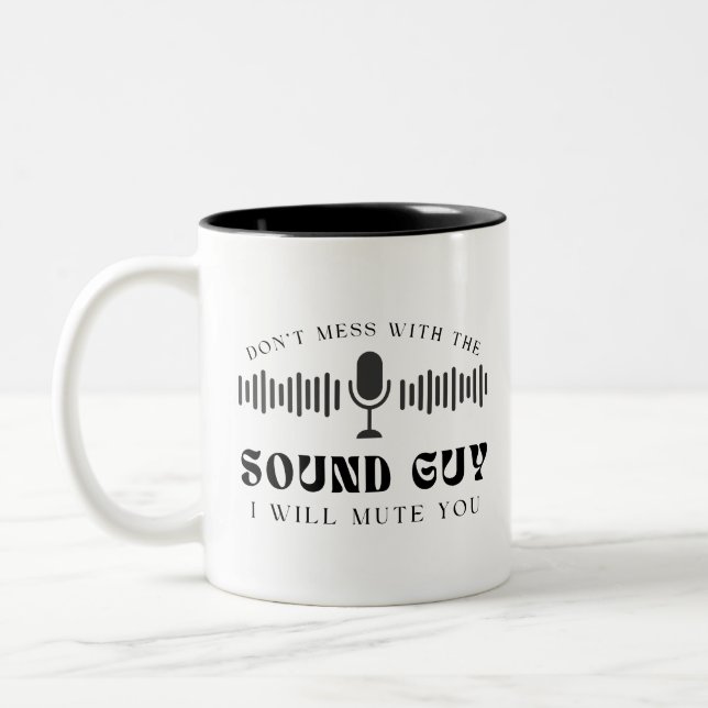Don't Mess With The Sound Guy I Will Mute You Two-Tone Coffee Mug (Left)