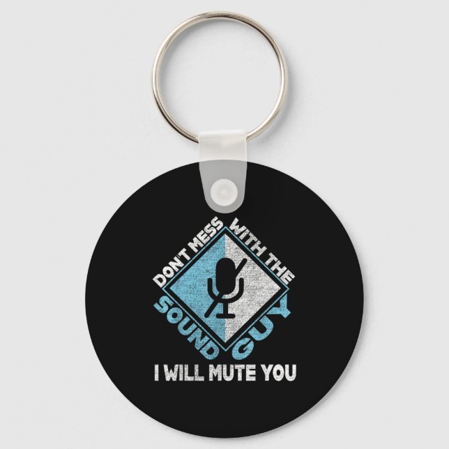 Don't Mess With The Sound Guy Sound Engineer  Key Ring (Front)