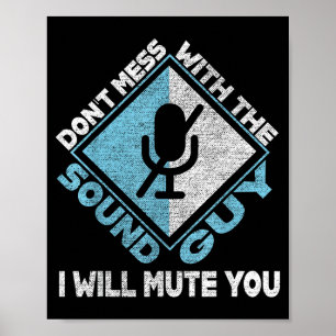 Don't Mess With The Sound Guy Sound Engineer  Poster
