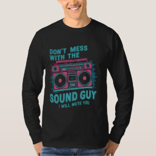 Don't Mess With The Sound Guy Will Mute You Engine T-Shirt