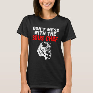 Dont Mess With The Sous Chef Cooking T-Shirt