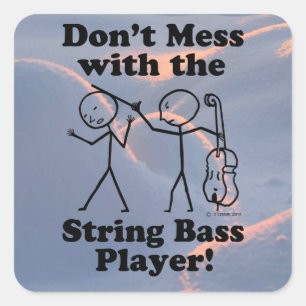 Don't Mess With The String Bass Player Square Stic Sticker