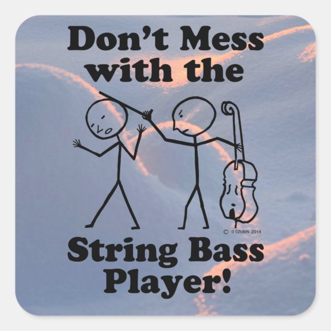 Don't Mess With The String Bass Player Square Stic Sticker (Front)