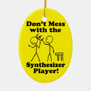 Don't Mess With The Synthesizer Player Ceramic Ornament