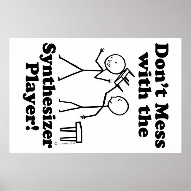 Don't Mess With The Synthesizer Player Poster (Front)