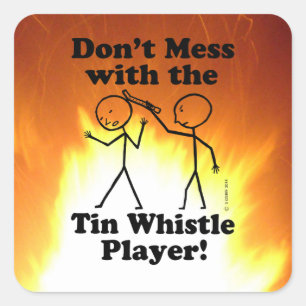 Don't Mess With The Tin Whistle Player Square Stic Square Sticker