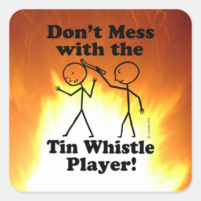Don't Mess With The Tin Whistle Player Square Stic Square Sticker (Front)
