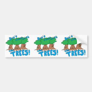 Don't Mess With the TREES! Bumper Sticker
