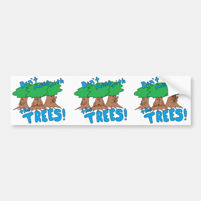Don't Mess With the TREES! Bumper Sticker (Front)