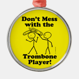 Don't Mess With The Trombone Player Metal Ornament