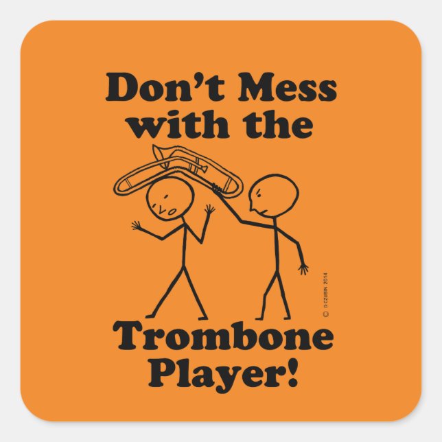 Don't Mess With The Trombone Player Square Sticker (Front)