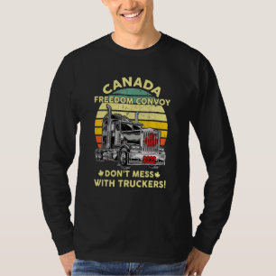 Don't Mess With The Truckers Canada Freedom Convoy T-Shirt