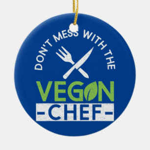 Don't Mess With The Vegan Chef Veganism Chef Ceramic Ornament
