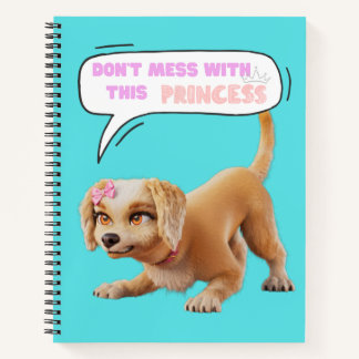 Don't Mess with This Princess Notebook